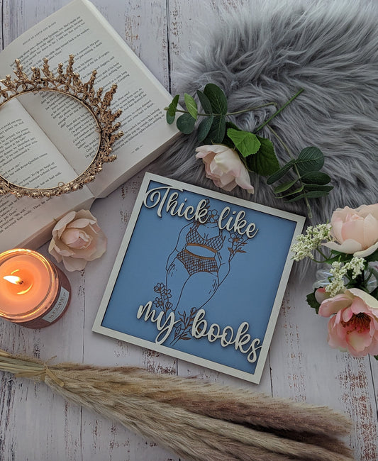 Thick Like My Books | Wooden Bookshelf Sign - Quill & Cauldron
