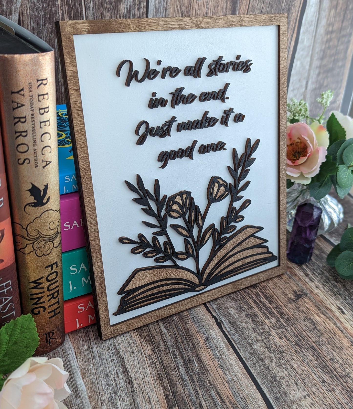 We're all stories in the end, just make it a good one | Wooden Bookshelf Sign - Quill & Cauldron