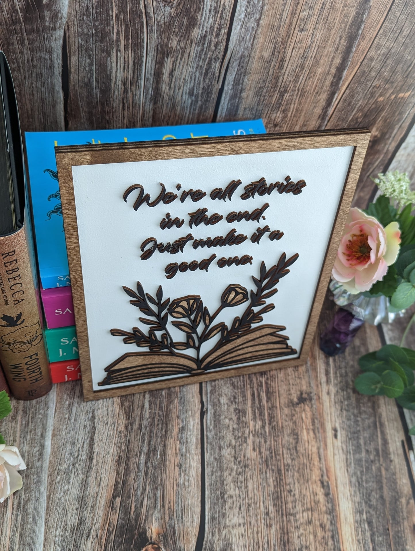 We're all stories in the end, just make it a good one | Wooden Bookshelf Sign - Quill & Cauldron