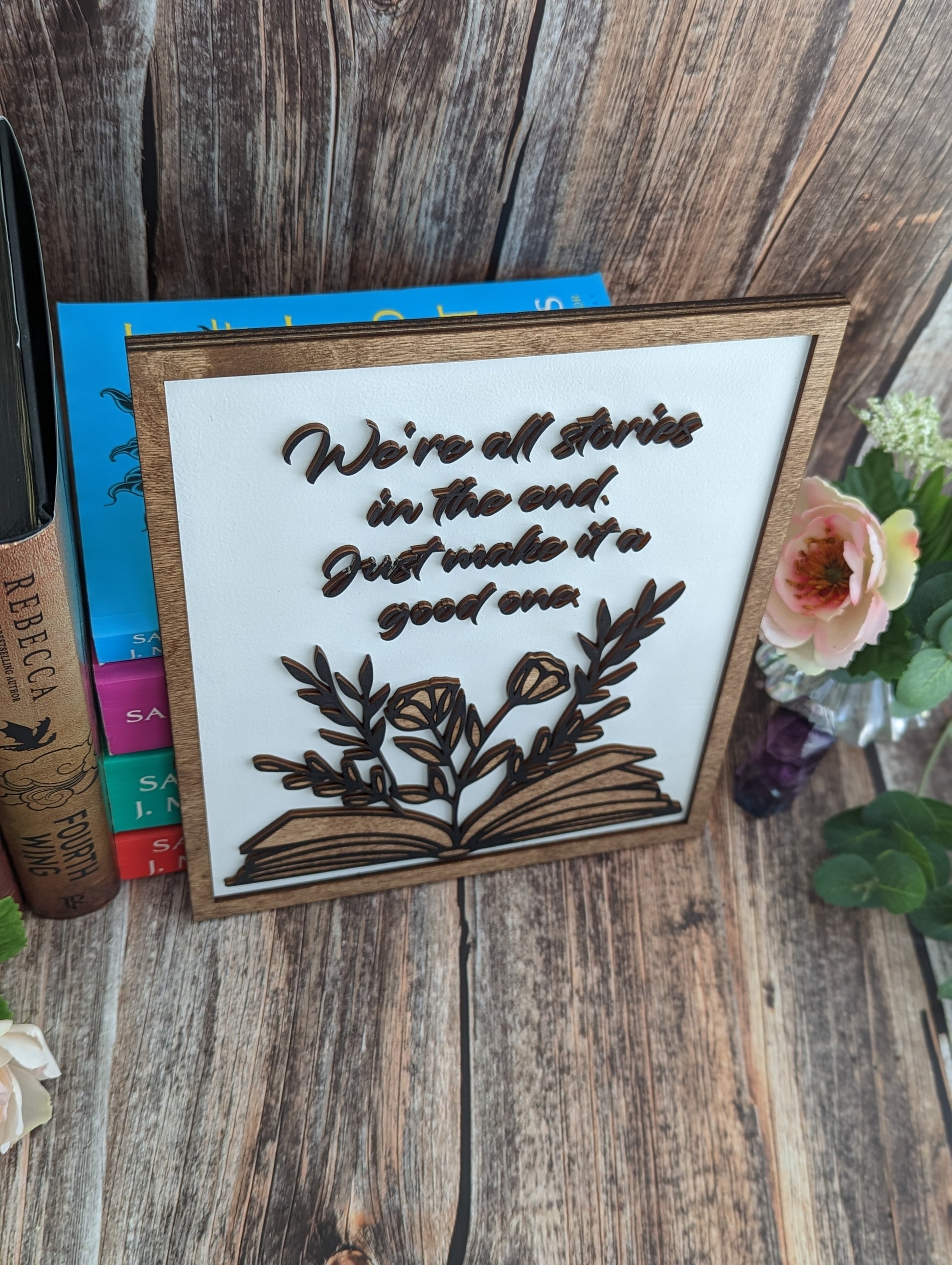 We're all stories in the end, just make it a good one | Wooden Bookshelf Sign - Quill & Cauldron