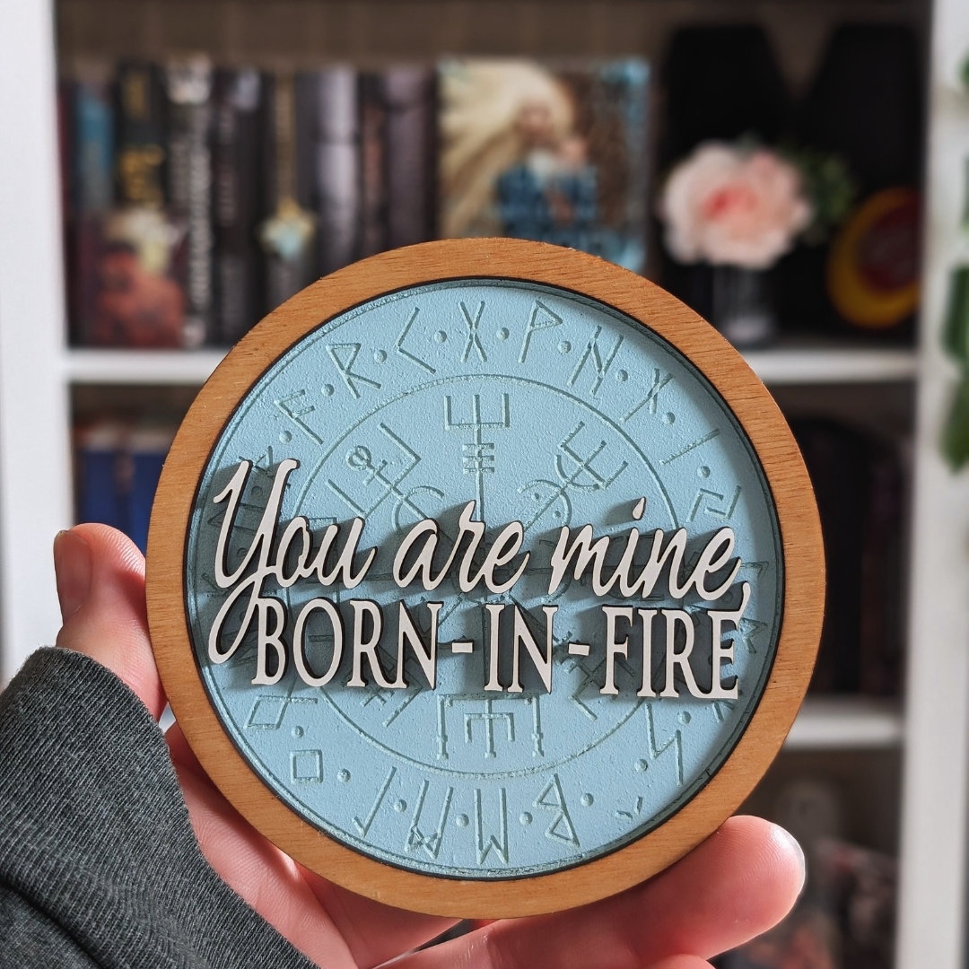 You are mine, Born in Fire | A Fate Inked in Blood Bookshelf Sign