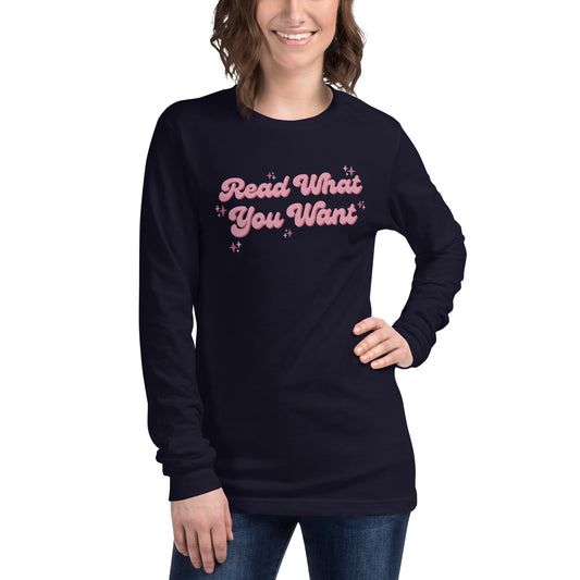 Read What You Want  Long Sleeve T-shirt