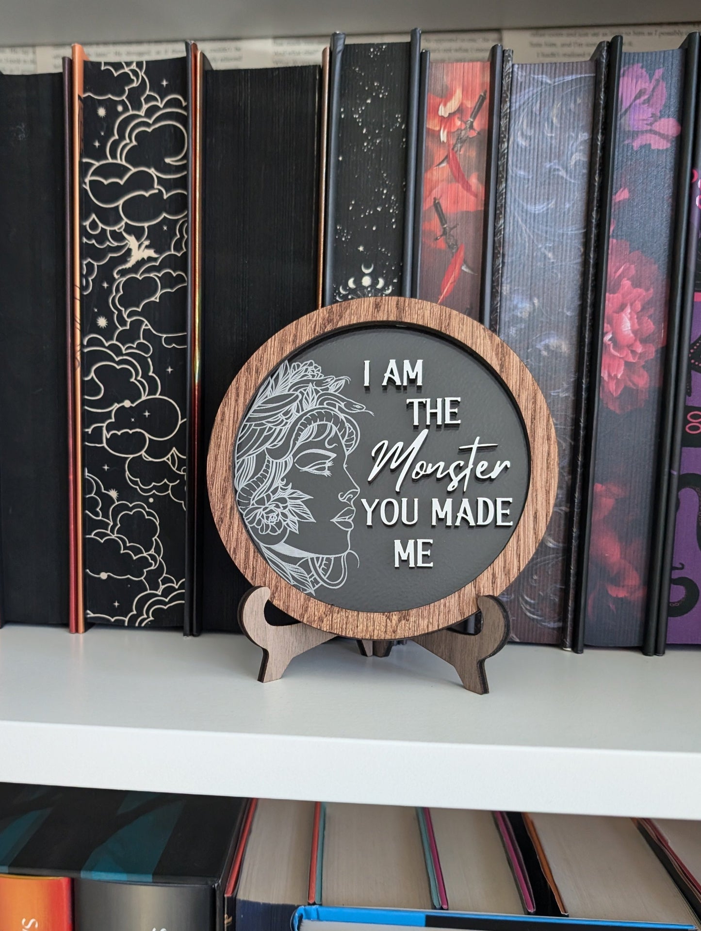 I am the Monster You Made Me | Bookshelf Sign