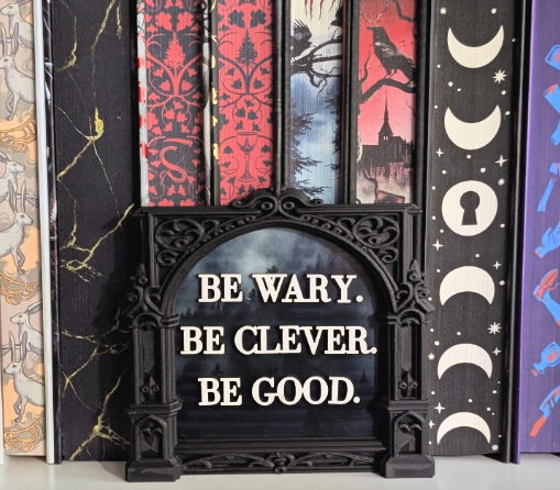 Be Wary. Be Clever. Be Good. One Dark Window Illustrated Bookshelf Sign