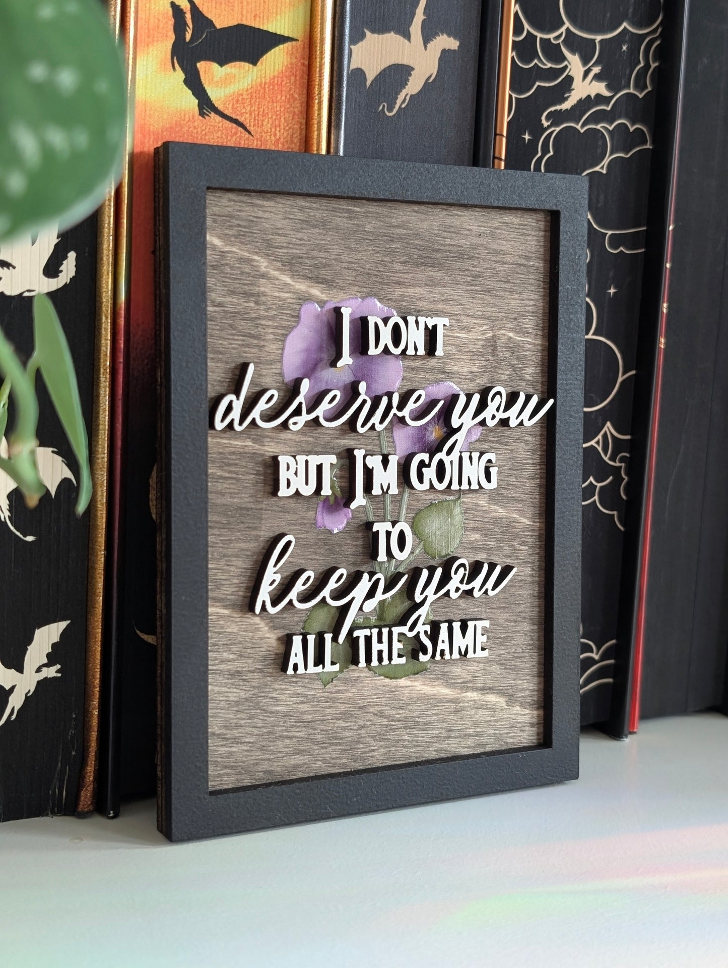 I don't deserve you | Licensed Fourth Wing Bookshelf Sign