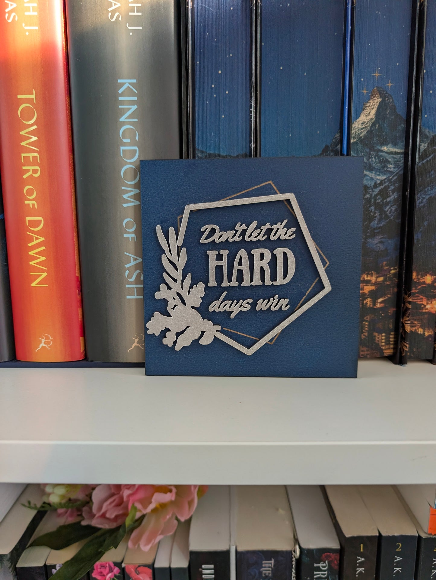 Don't let the hard days win | Licensed ACOTAR Wooden Bookshelf Sign